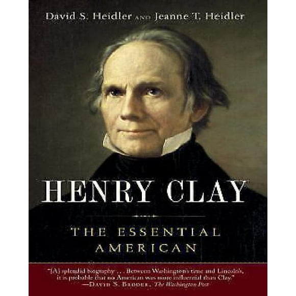 Henry Clay: The Essential American