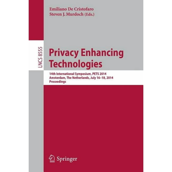 Privacy Enhancing Technologies: 14th International Symposium, Pets 2014, Amsterdam, the Netherlands, July 16-18, 2014, P, (Paperback)