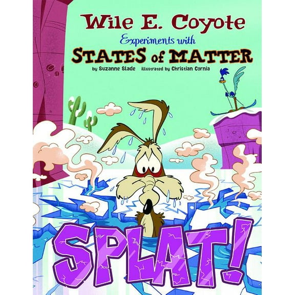 Wile E. Coyote, Physical Science Genius Splat!: Wile E. Coyote Experiments with States of Matter, (Paperback)