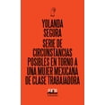 thumbnail image 1 of Serie de Circunstancias Posibles en Torno a una Mujer Mexicana de Clase Media Almadía 9786078851331, 1 of 2
