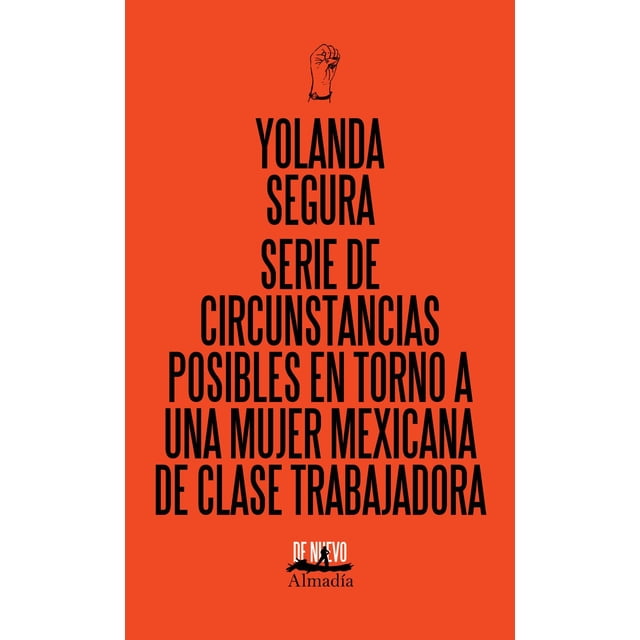 Serie de Circunstancias Posibles en Torno a una Mujer Mexicana de Clase Media Almadía 9786078851331