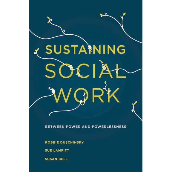Sustaining Social Work: Between Power and Powerlessness, (Paperback)