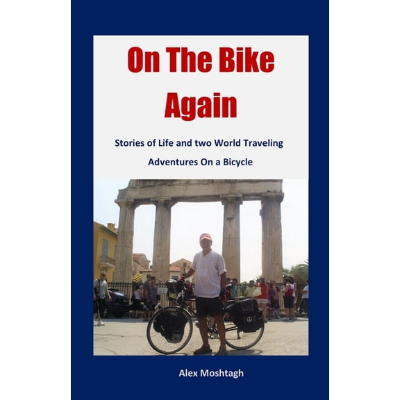 On The Bike Again: Stories of Life and two World Traveling Adventures on a Bicycle, (Paperback)