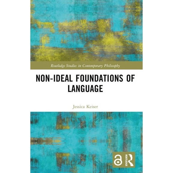 Routledge Studies in Contemporary Philos Non-Ideal Foundations of Language, (Paperback)