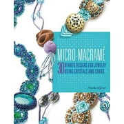 Micro-Macrame : 30 Beaded Designs for Jewelry Using Crystals and Cords, Used [Paperback]