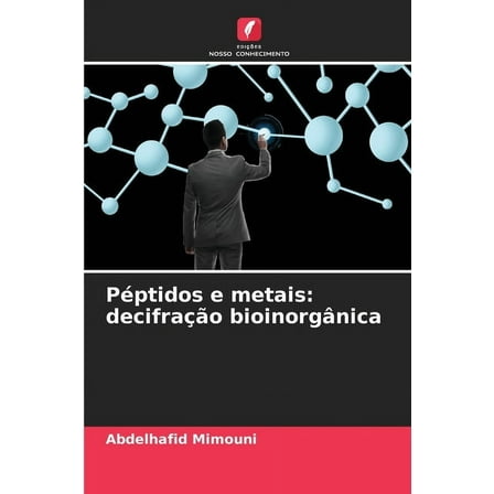 PÃ©ptidos e metais: decifraÃ§Ã£o bioinorgÃ¢nica, (Paperback)