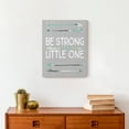 thumbnail image 4 of Creative Products Be Strong Little One 11x14 Canvas Wall Art, 4 of 5