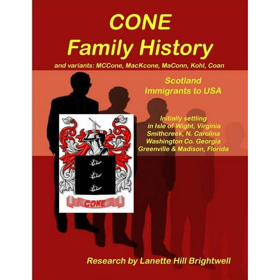The CONE FAMILY HISTORY and its Variants such as MacCone, Kohn, Koen Coen, etc. (Paperback)