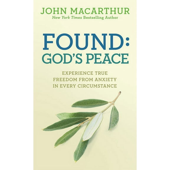 Found: God's Peace: Experience True Freedom from Anxiety in Every Circumstance, (Paperback)
