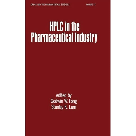 Drugs and the Pharmaceutical Sciences HPLC in the Pharmaceutical Industry, Book 47, (Hardcover)