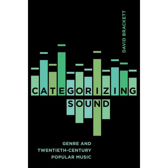 Categorizing Sound : Genre and Twentieth-Century Popular Music (Edition 1) (Paperback)