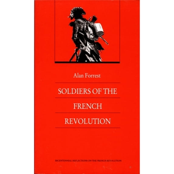 Pre-Owned Soldiers of the French Revolution (Bicentennial Reflections on the French Revolution), 9780822309352, 0822309351, Paperback, First Edition edition