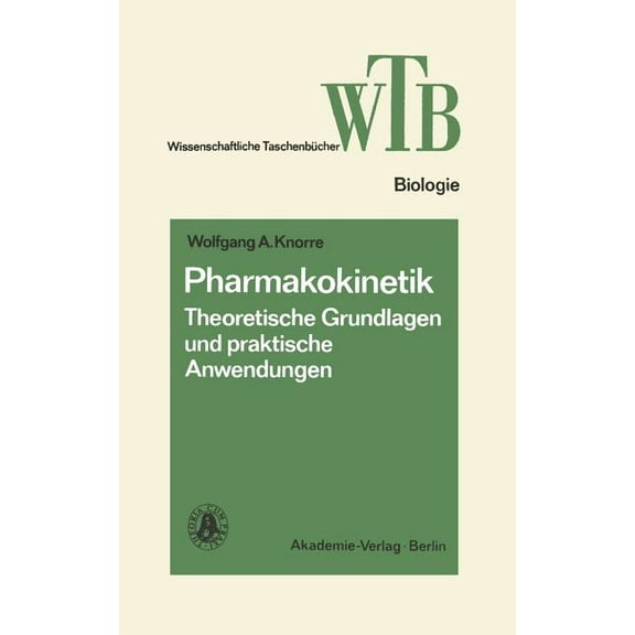 Wissenschaftliche TaschenbÃ¼cher Pharmakokinetik: Theoretische Grundlagen Und Praktische Anwendungen, Book 167, (Paperback)