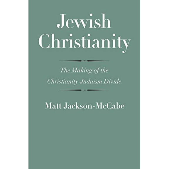 Pre-Owned Jewish Christianity: The Making of the Christianity-Judaism Divide (Hardcover) 0300180136 9780300180138