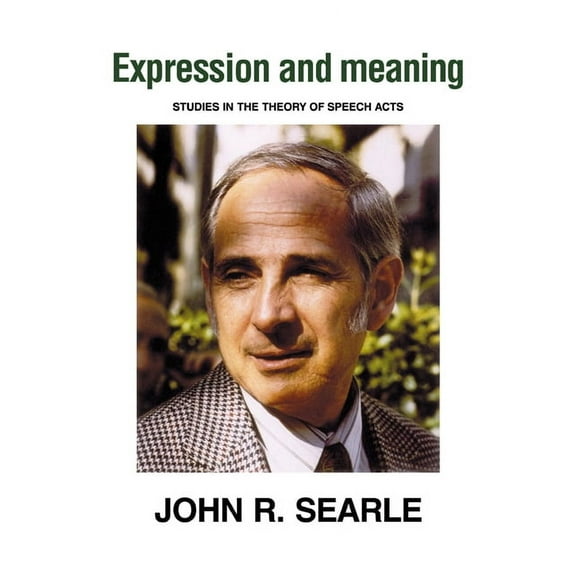 Expression and Meaning: Studies in the Theory of Speech Acts, (Paperback)