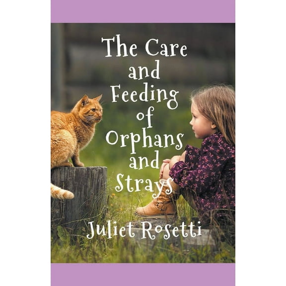 The Care & Feeding of Orphans and Strays, (Paperback)