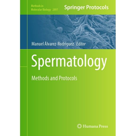 Methods in Molecular Biology Spermatology: Methods and Protocols, Book 2897, (Hardcover)