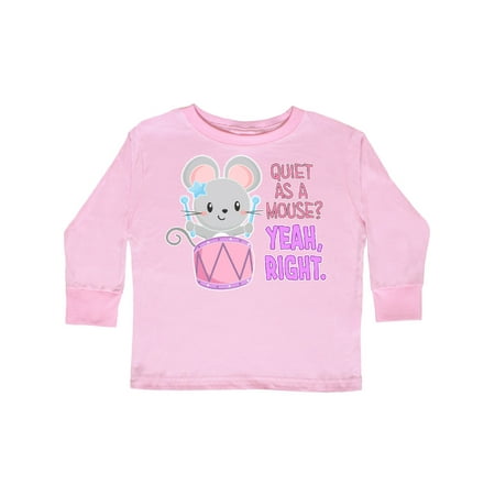 

Inktastic Quiet As A Mouse Yeah Right Cute Mouse Drummer Gift Toddler Boy or Toddler Girl Long Sleeve T-Shirt