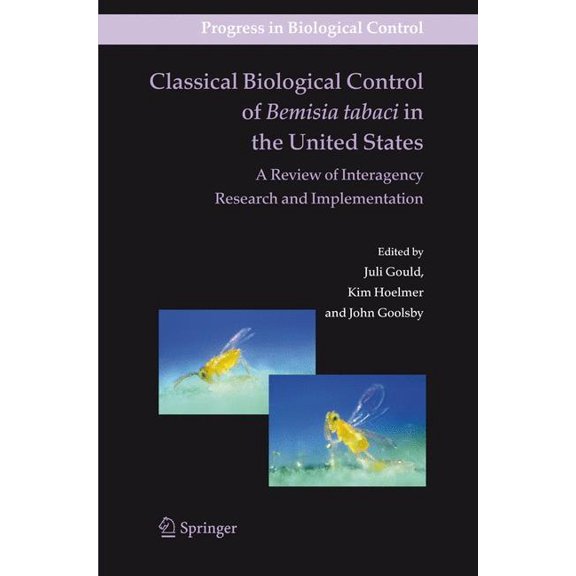 Progress in Biological Control Classical Biological Control of Bemisia Tabaci in the United States - A Review of Interagency Research and Implementatio, Book 4, (Hardcover)