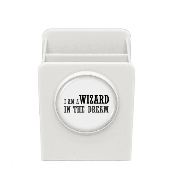 I Am A Wizard In The Dream Desk Pencil Holder Cup Pen Organizer