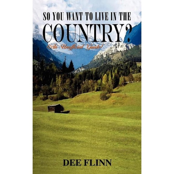 So You Want to Live in the Country?: (An Unofficial Guide), (Paperback)
