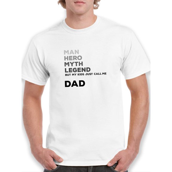 Man Hero Myth Legend Dad Quote Men White T-Shirt, Male XX-Large