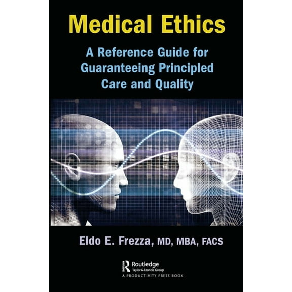 Medical Ethics: A Reference Guide for Guaranteeing Principled Care and Quality, (Paperback)