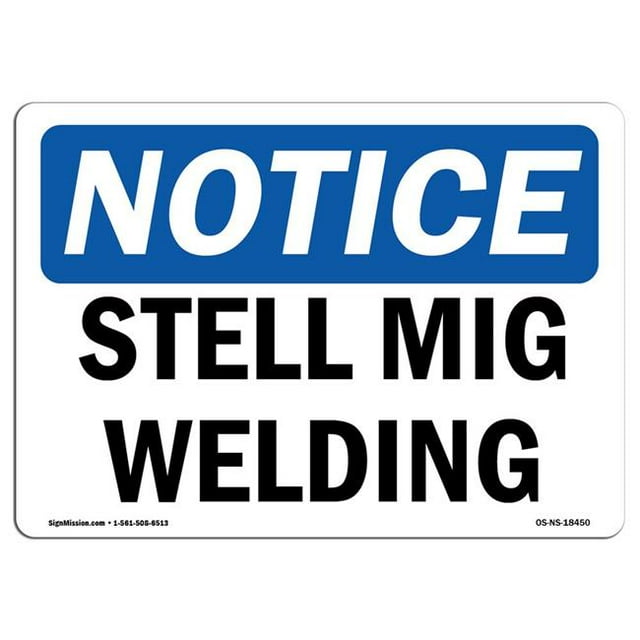 SignMission OS-NS-A-1824-L-18450 18 x 24 in. OSHA Notice Sign - Steel Mig Welding