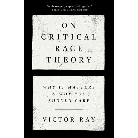 On Critical Race Theory: Why It Matters & Why You Should Care (Hardcover)