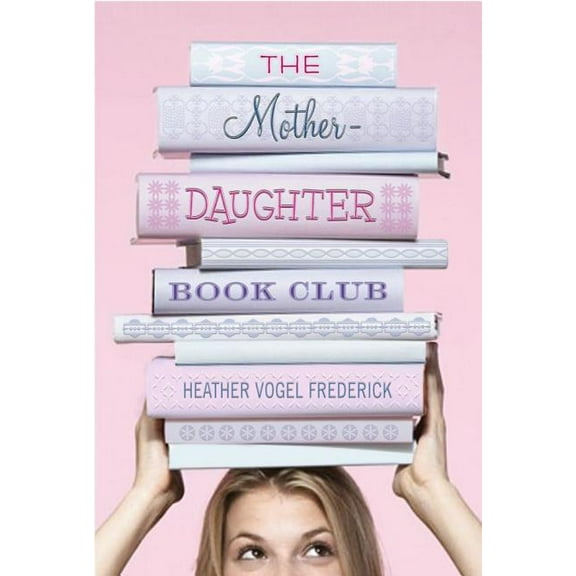 Mother-Daughter Book Club The Mother-Daughter Book Club, (Hardcover)