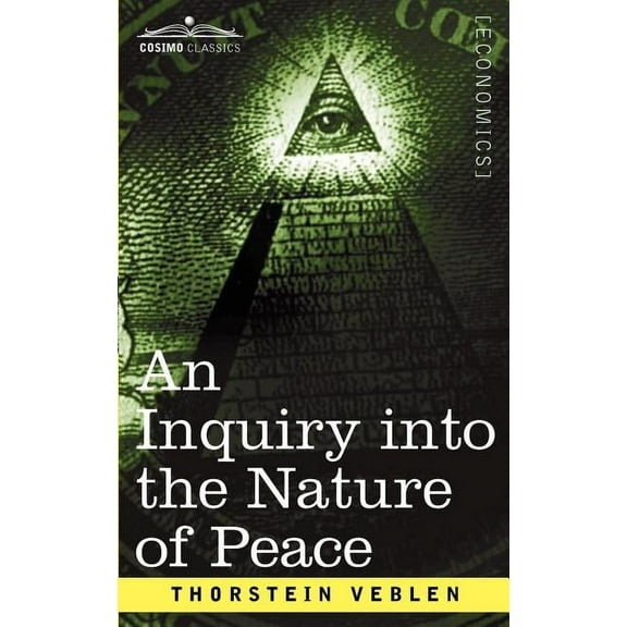 An Inquiry Into the Nature of Peace, and the Terms of Its Perpetuation (Paperback)