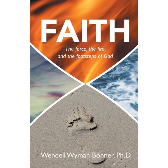 Faith: The Force, the Fire, and the Footsteps of God