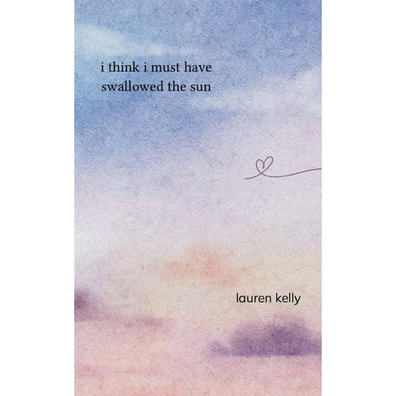 I Think I Must Have Swallowed The Sun, (Paperback)