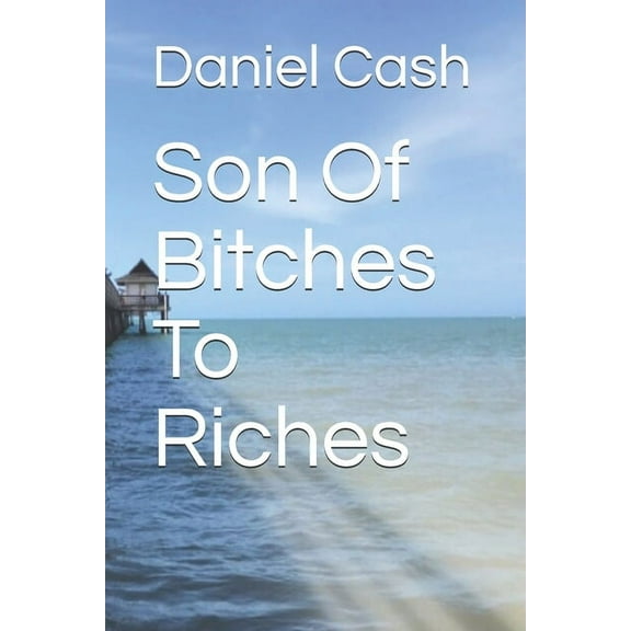 Son Of Bitches To Riches (Paperback)