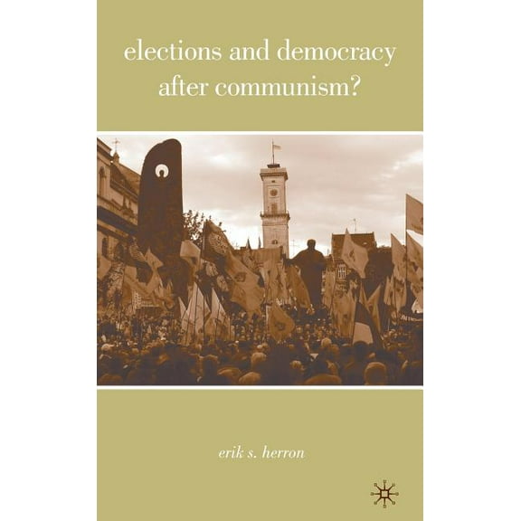 Elections and Democracy After Communism?, (Hardcover)