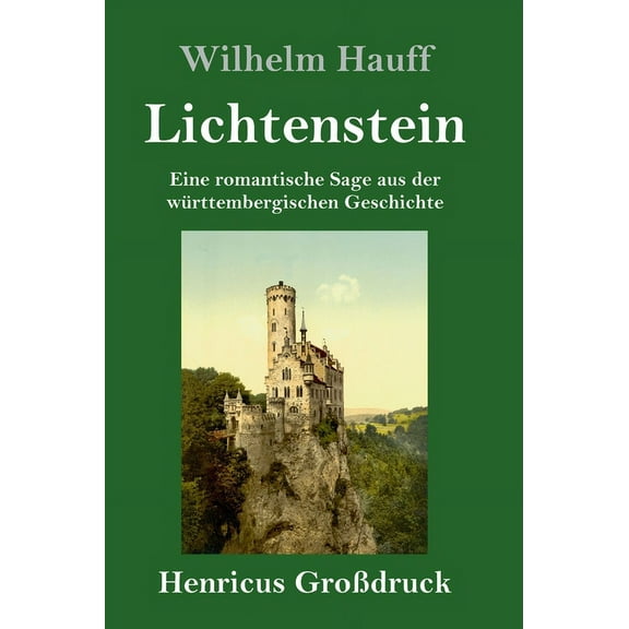 Lichtenstein (Großdruck): Eine romantische Sage aus der württembergischen Geschichte (Hardcover)