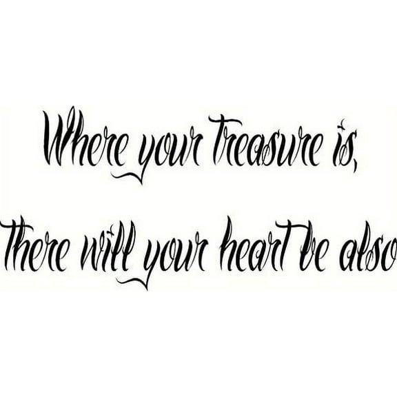 Where Your Treasure Is, There Will Your Heart Be Aslo. Bible Verse Inspired Wall Decal, Our Inspirational Christian Scripture Wall Arts Are Made in the Usa.