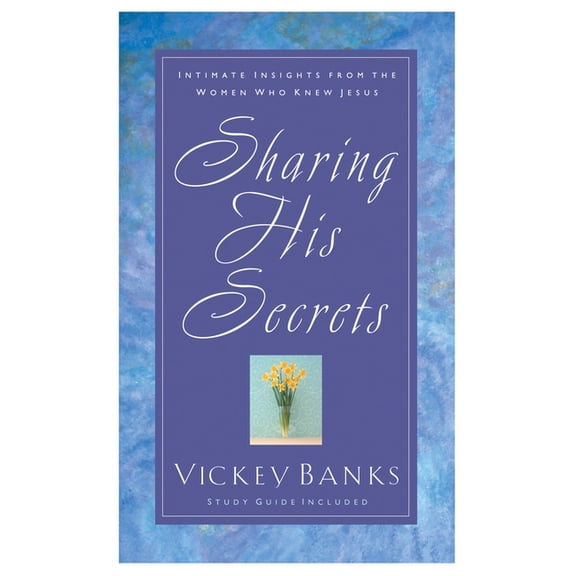 Sharing His Secrets: Intimate Insights from the Women Who Knew Jesus (Paperback)