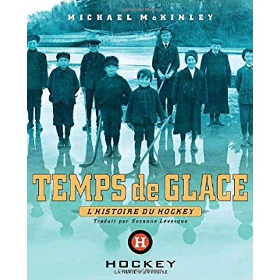 Pre-Owned Temps de Glace : L'histoire du Hockey (Hardcover) 9780887767876