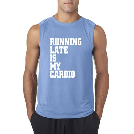 New Way 741 - Men's Sleeveless Running Late Is My Cardio Workout Medium Carolina