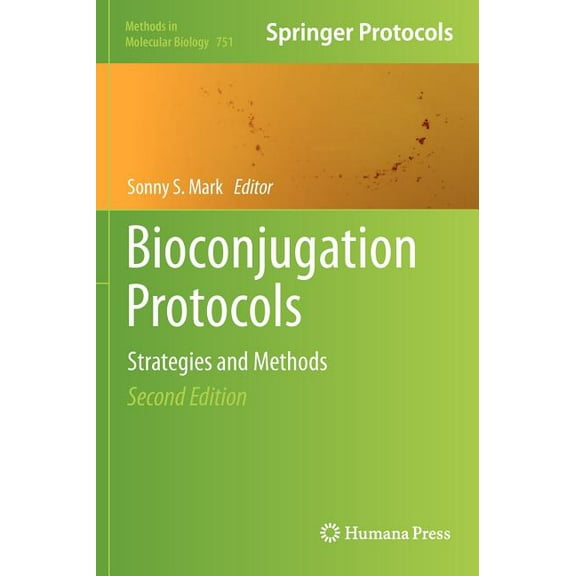 Methods in Molecular Biology Bioconjugation Protocols: Strategies and Methods, Book 751, (Hardcover)