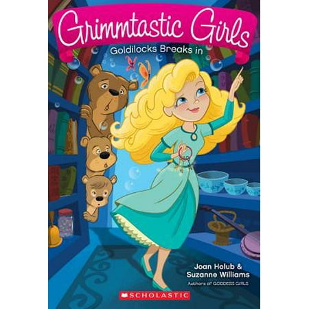 Goldilocks Breaks in (Grimmtastic Girls #6)