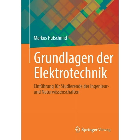 Grundlagen Der Elektrotechnik: EinfÃ¼hrung FÃ¼r Studierende Der Ingenieur- Und Naturwissenschaften, (Paperback)