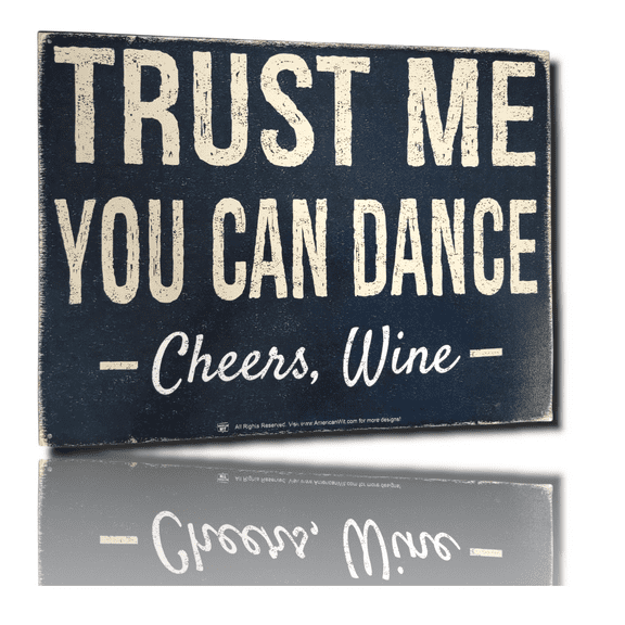 "Trust me You Can Dance - Cheers, Wine"  Tin Sign (16" x 12.5")