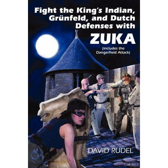 Fight the King's Indian, Gr Nfeld, and Dutch Defenses with Zuka, a Stand-Alone, Cohesive Chess Opening System (Includes , (Paperback)