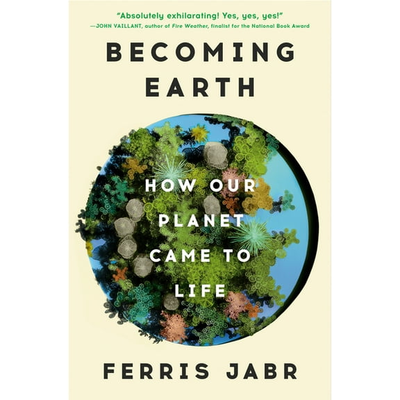 Becoming Earth: How Our Planet Came to Life, (Hardcover)