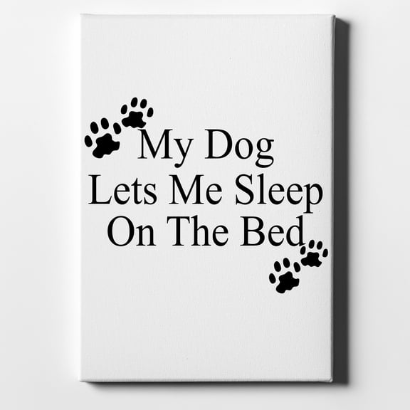 My Dog Lets Me Sleep On The Bed - 8" x 10" - Decorative Canvas Wall Art - White Edge - 5/8" Gallery Wrapped