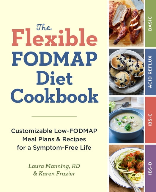 The Flexible Fodmap Diet Cookbook : Customizable Low-Fodmap Meal Plans