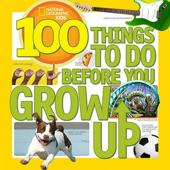 Pre-Owned 100 Things to Do Before You Grow Up (Library Binding) 1426316119 9781426316111