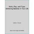 thumbnail image 1 of Pre-Owned Work, Play, and Type: Achieving Balance in Your Life (Paperback) 0935652590 9780935652598, 1 of 1